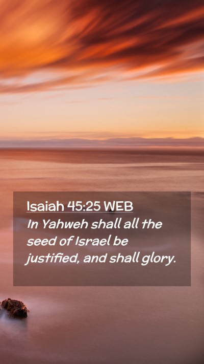 Picture 02 - Isaiah 45:25 WEB Mobile Phone Wallpaper - In Yahweh shall all the seed of Israel be - Mobile Bible Verse Wallpaper