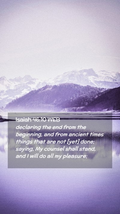 Picture 02 - Isaiah 46:10 WEB Mobile Phone Wallpaper - declaring the end from the beginning, and from - Mobile Bible Verse Wallpaper