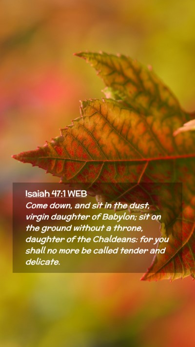 Picture 02 - Isaiah 47:1 WEB Mobile Phone Wallpaper - Come down, and sit in the dust, virgin daughter - Mobile Bible Verse Wallpaper
