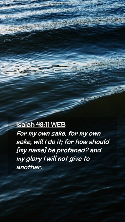 Picture 02 - Isaiah 48:11 WEB Mobile Phone Wallpaper - For my own sake, for my own sake, will I do it; - Mobile Bible Verse Wallpaper
