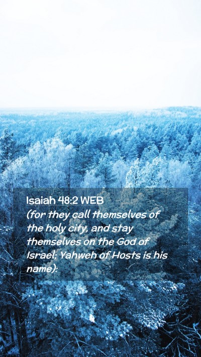 Picture 02 - Isaiah 48:2 WEB Mobile Phone Wallpaper - (for they call themselves of the holy city, and - Mobile Bible Verse Wallpaper