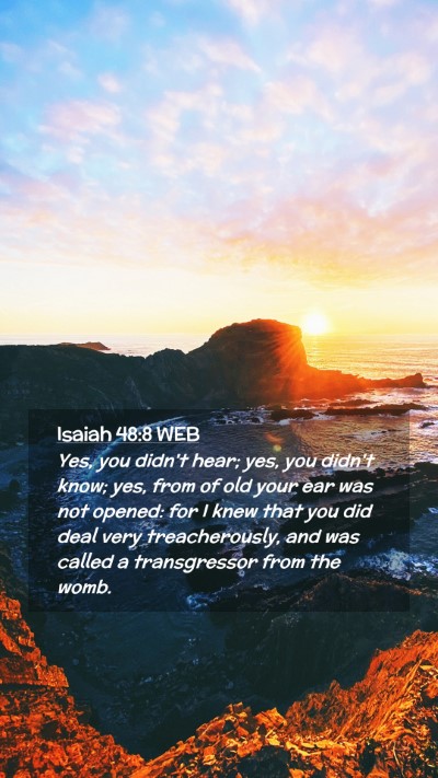 Picture 02 - Isaiah 48:8 WEB Mobile Phone Wallpaper - Yes, you didn't hear; yes, you didn't know; yes, - Mobile Bible Verse Wallpaper