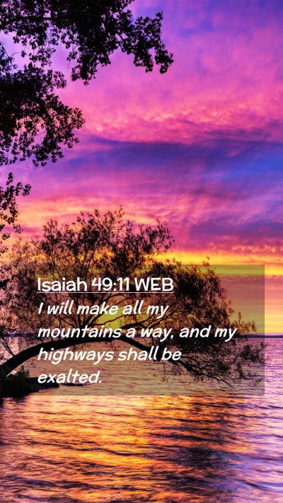 Picture 02 - Isaiah 49:11 WEB Mobile Phone Wallpaper - I will make all my mountains a way, and my - Mobile Bible Verse Wallpaper