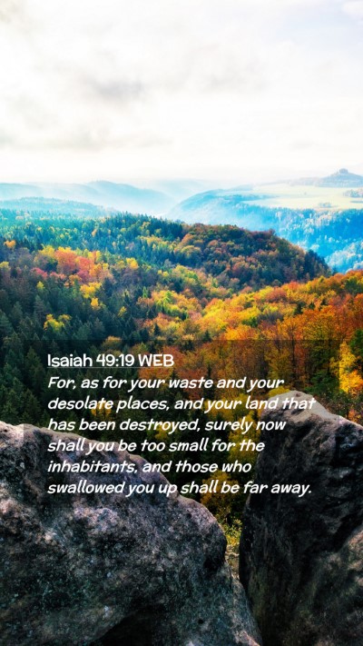 Picture 02 - Isaiah 49:19 WEB Mobile Phone Wallpaper - For, as for your waste and your desolate places, - Mobile Bible Verse Wallpaper