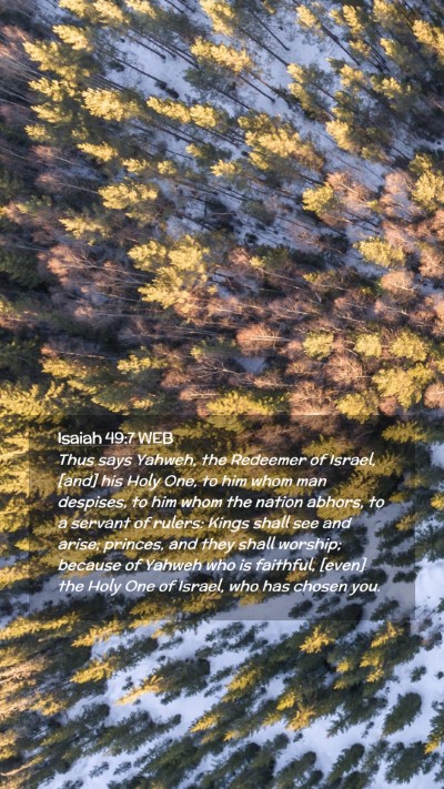 Picture 02 - Isaiah 49:7 WEB Mobile Phone Wallpaper - Thus says Yahweh, the Redeemer of Israel, [and] - Mobile Bible Verse Wallpaper