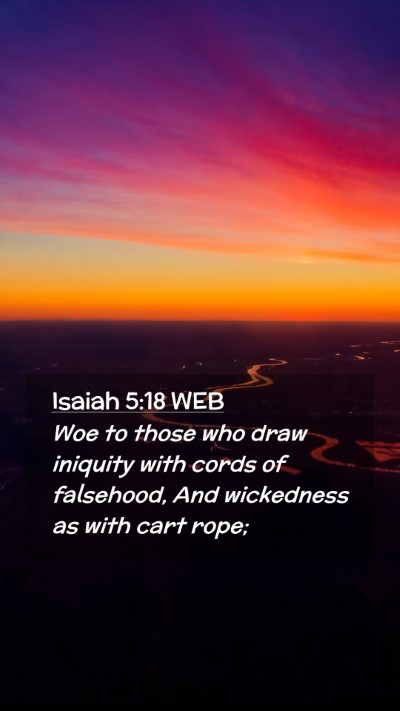 Picture 02 - Isaiah 5:18 WEB Mobile Phone Wallpaper - Woe to those who draw iniquity with cords of - Mobile Bible Verse Wallpaper
