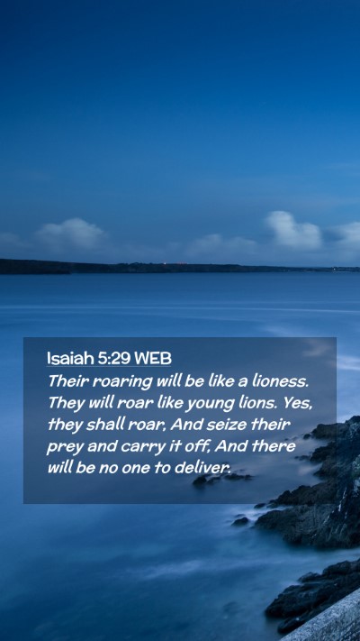 Picture 02 - Isaiah 5:29 WEB Mobile Phone Wallpaper - Their roaring will be like a lioness. They will - Mobile Bible Verse Wallpaper