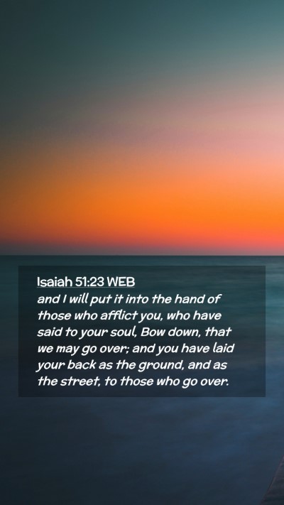 Picture 02 - Isaiah 51:23 WEB Mobile Phone Wallpaper - and I will put it into the hand of those who - Mobile Bible Verse Wallpaper
