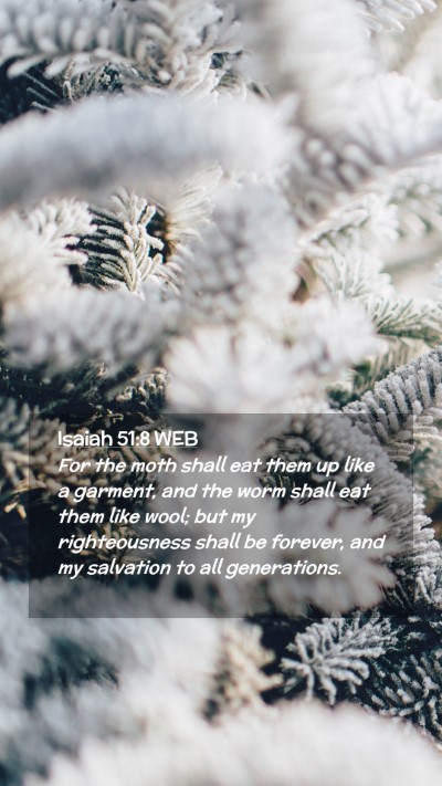 Picture 02 - Isaiah 51:8 WEB Mobile Phone Wallpaper - For the moth shall eat them up like a garment, - Mobile Bible Verse Wallpaper