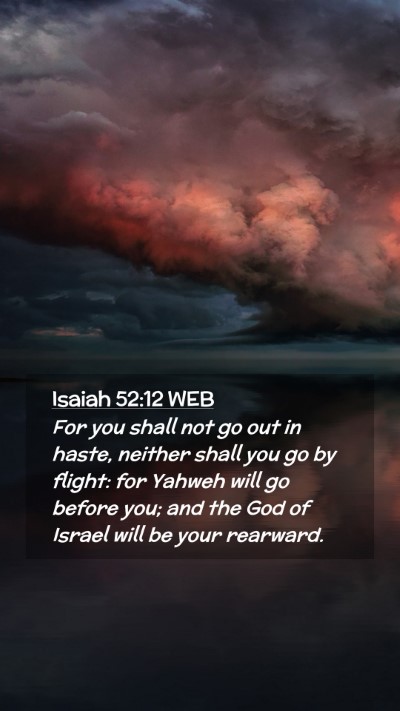 Picture 02 - Isaiah 52:12 WEB Mobile Phone Wallpaper - For you shall not go out in haste, neither shall - Mobile Bible Verse Wallpaper