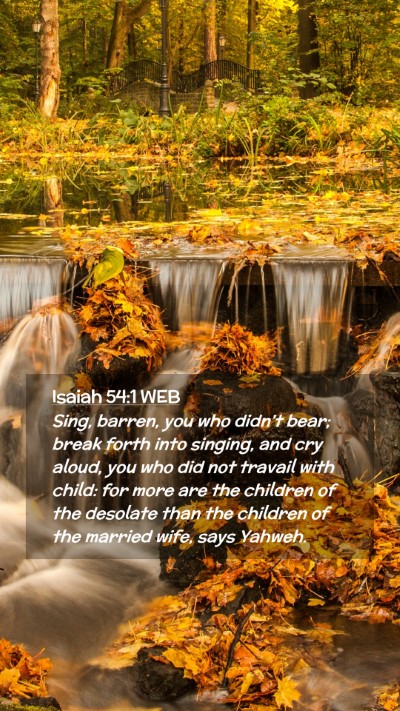 Picture 02 - Isaiah 54:1 WEB Mobile Phone Wallpaper - Sing, barren, you who didn't bear; break forth - Mobile Bible Verse Wallpaper