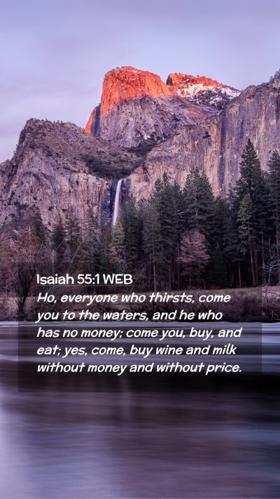 Picture 02 - Isaiah 55:1 WEB Mobile Phone Wallpaper - Ho, everyone who thirsts, come you to the waters, - Mobile Bible Verse Wallpaper