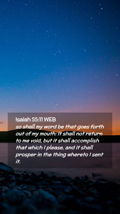Picture 02 - Isaiah 55:11 WEB Mobile Phone Wallpaper - so shall my word be that goes forth out of my - Mobile Bible Verse Wallpaper