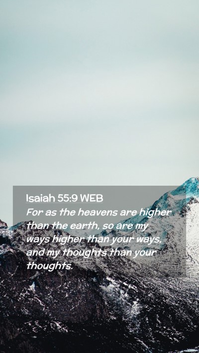 Picture 02 - Isaiah 55:9 WEB Mobile Phone Wallpaper - For as the heavens are higher than the earth, so - Mobile Bible Verse Wallpaper