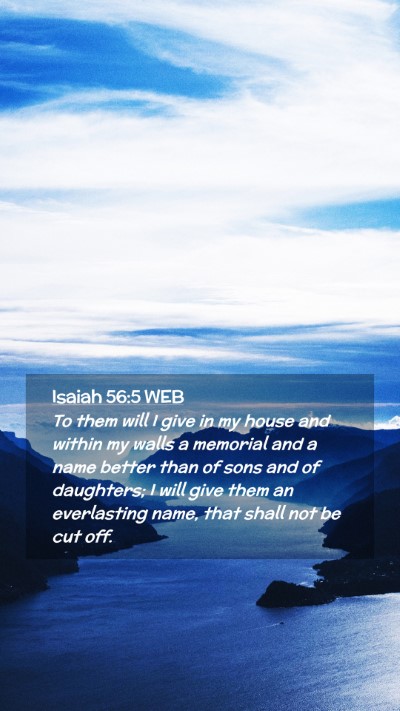 Picture 02 - Isaiah 56:5 WEB Mobile Phone Wallpaper - To them will I give in my house and within my - Mobile Bible Verse Wallpaper