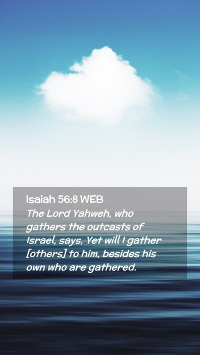 Picture 02 - Isaiah 56:8 WEB Mobile Phone Wallpaper - The Lord Yahweh, who gathers the outcasts of - Mobile Bible Verse Wallpaper