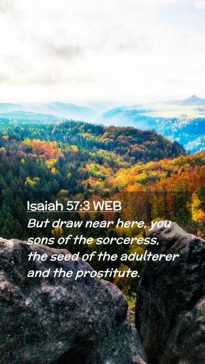 Picture 02 - Isaiah 57:3 WEB Mobile Phone Wallpaper - But draw near here, you sons of the sorceress, - Mobile Bible Verse Wallpaper