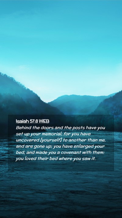 Picture 02 - Isaiah 57:8 WEB Mobile Phone Wallpaper - Behind the doors and the posts have you set up - Mobile Bible Verse Wallpaper
