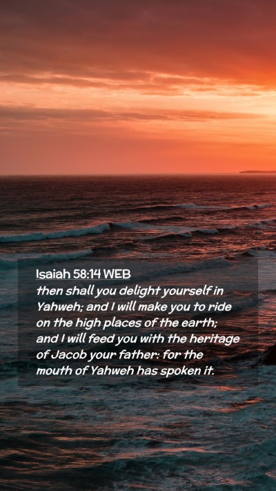 Picture 02 - Isaiah 58:14 WEB Mobile Phone Wallpaper - then shall you delight yourself in Yahweh; and I - Mobile Bible Verse Wallpaper