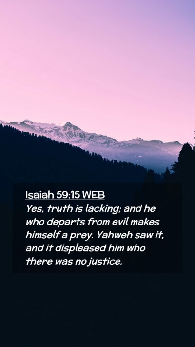 Picture 02 - Isaiah 59:15 WEB Mobile Phone Wallpaper - Yes, truth is lacking; and he who departs from - Mobile Bible Verse Wallpaper