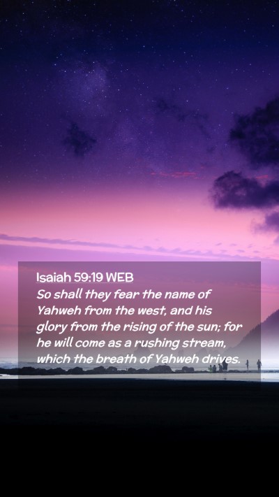 Picture 02 - Isaiah 59:19 WEB Mobile Phone Wallpaper - So shall they fear the name of Yahweh from the - Mobile Bible Verse Wallpaper