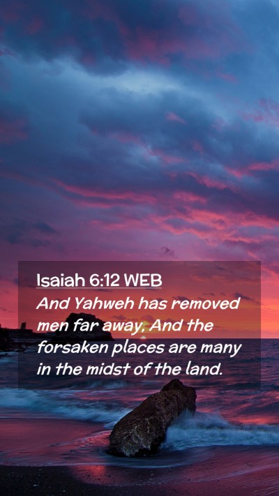 Picture 02 - Isaiah 6:12 WEB Mobile Phone Wallpaper - And Yahweh has removed men far away, And the - Mobile Bible Verse Wallpaper