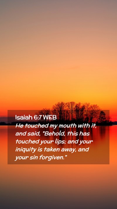 Picture 02 - Isaiah 6:7 WEB Mobile Phone Wallpaper - He touched my mouth with it, and said, 