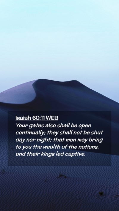Picture 02 - Isaiah 60:11 WEB Mobile Phone Wallpaper - Your gates also shall be open continually; they - Mobile Bible Verse Wallpaper