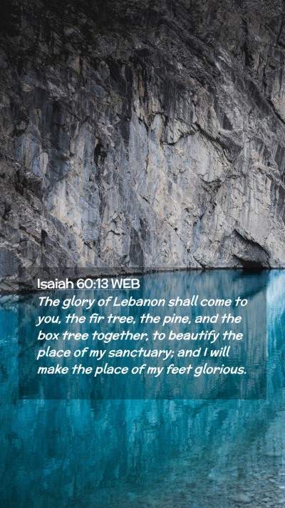 Picture 02 - Isaiah 60:13 WEB Mobile Phone Wallpaper - The glory of Lebanon shall come to you, the fir - Mobile Bible Verse Wallpaper
