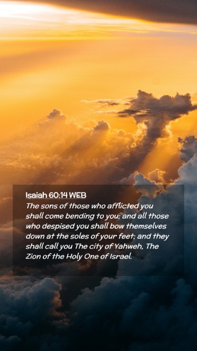 Picture 02 - Isaiah 60:14 WEB Mobile Phone Wallpaper - The sons of those who afflicted you shall come - Mobile Bible Verse Wallpaper