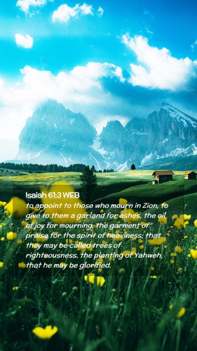 Picture 02 - Isaiah 61:3 WEB Mobile Phone Wallpaper - to appoint to those who mourn in Zion, to give to - Mobile Bible Verse Wallpaper