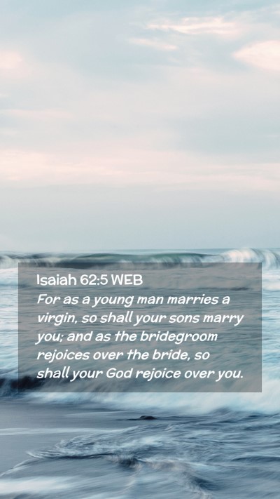 Picture 02 - Isaiah 62:5 WEB Mobile Phone Wallpaper - For as a young man marries a virgin, so shall - Mobile Bible Verse Wallpaper