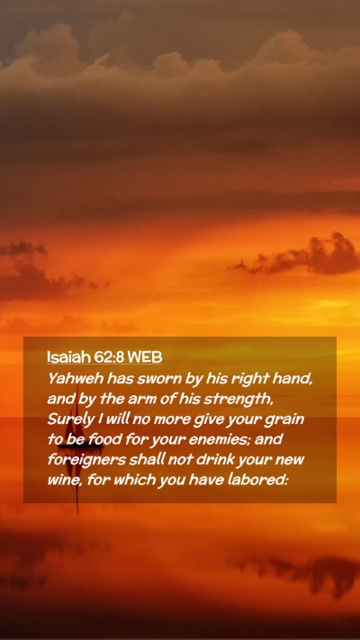 Picture 02 - Isaiah 62:8 WEB Mobile Phone Wallpaper - Yahweh has sworn by his right hand, and by the - Mobile Bible Verse Wallpaper