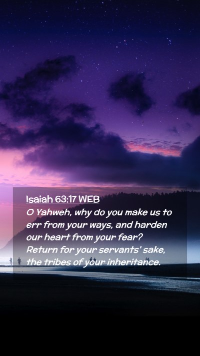 Picture 02 - Isaiah 63:17 WEB Mobile Phone Wallpaper - O Yahweh, why do you make us to err from your - Mobile Bible Verse Wallpaper