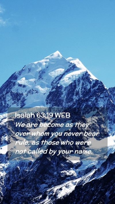 Picture 02 - Isaiah 63:19 WEB Mobile Phone Wallpaper - We are become as they over whom you never bear - Mobile Bible Verse Wallpaper
