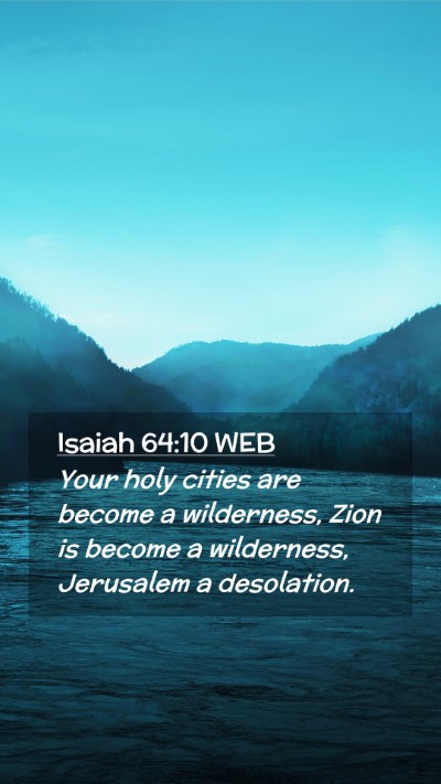 Picture 02 - Isaiah 64:10 WEB Mobile Phone Wallpaper - Your holy cities are become a wilderness, Zion is - Mobile Bible Verse Wallpaper