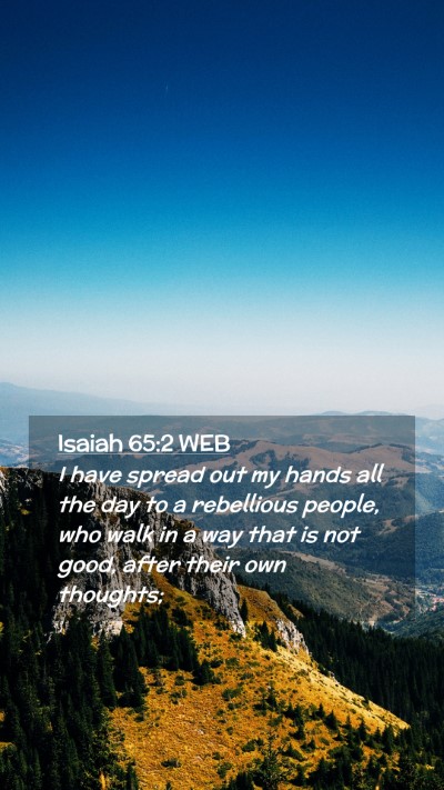 Picture 02 - Isaiah 65:2 WEB Mobile Phone Wallpaper - I have spread out my hands all the day to a - Mobile Bible Verse Wallpaper