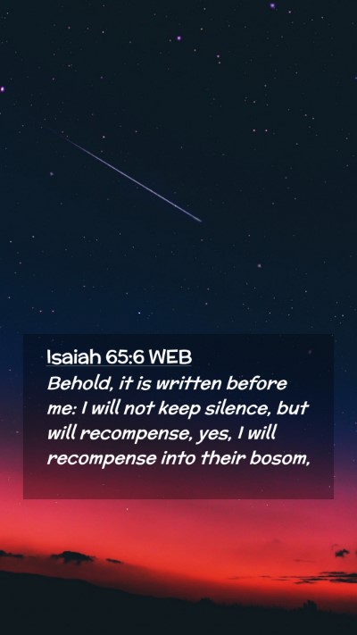 Picture 02 - Isaiah 65:6 WEB Mobile Phone Wallpaper - Behold, it is written before me: I will not keep - Mobile Bible Verse Wallpaper