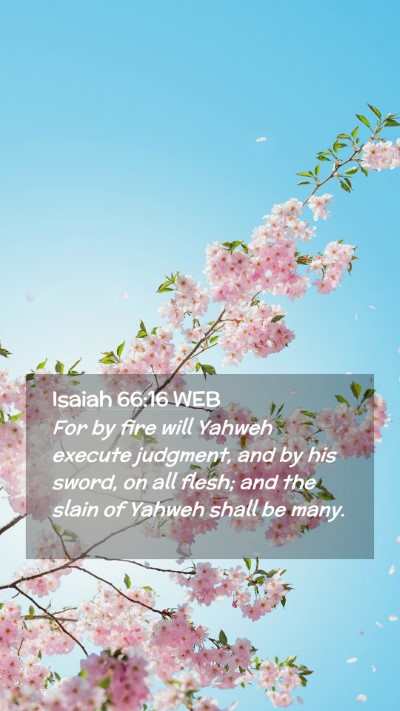 Picture 02 - Isaiah 66:16 WEB Mobile Phone Wallpaper - For by fire will Yahweh execute judgment, and by - Mobile Bible Verse Wallpaper