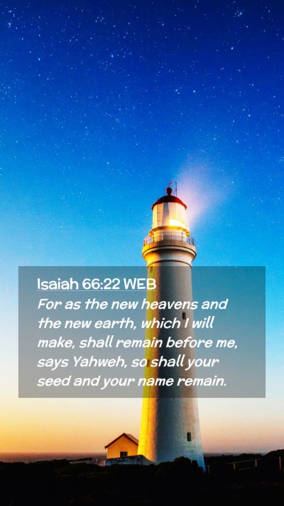 Picture 02 - Isaiah 66:22 WEB Mobile Phone Wallpaper - For as the new heavens and the new earth, which I - Mobile Bible Verse Wallpaper