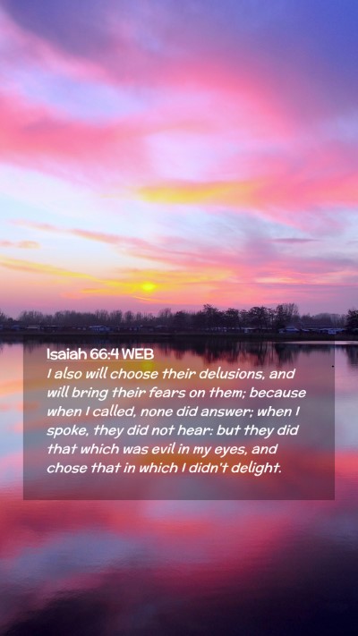 Picture 02 - Isaiah 66:4 WEB Mobile Phone Wallpaper - I also will choose their delusions, and will - Mobile Bible Verse Wallpaper