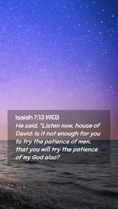 Picture 02 - Isaiah 7:13 WEB Mobile Phone Wallpaper - He said, 