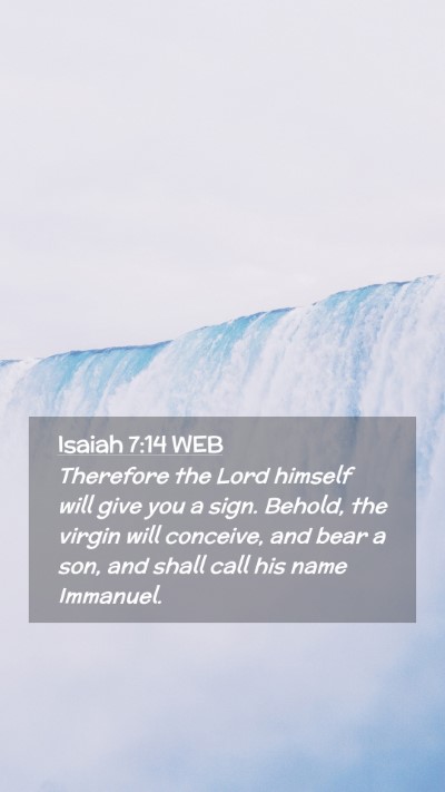 Picture 02 - Isaiah 7:14 WEB Mobile Phone Wallpaper - Therefore the Lord himself will give you a sign. - Mobile Bible Verse Wallpaper