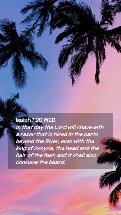 Picture 02 - Isaiah 7:20 WEB Mobile Phone Wallpaper - In that day the Lord will shave with a razor that - Mobile Bible Verse Wallpaper