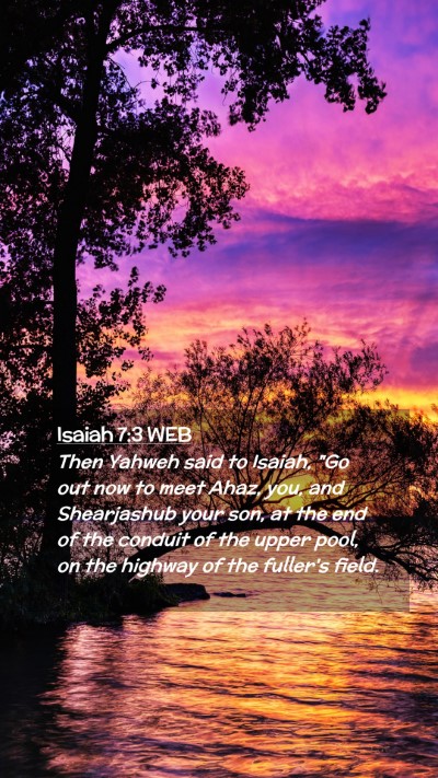 Picture 02 - Isaiah 7:3 WEB Mobile Phone Wallpaper - Then Yahweh said to Isaiah, 