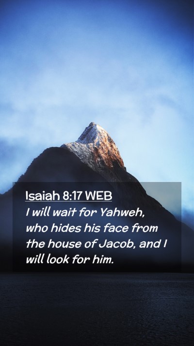 Picture 02 - Isaiah 8:17 WEB Mobile Phone Wallpaper - I will wait for Yahweh, who hides his face from - Mobile Bible Verse Wallpaper
