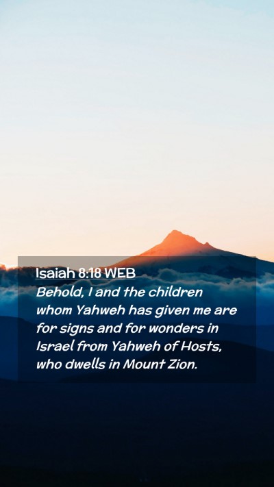 Picture 02 - Isaiah 8:18 WEB Mobile Phone Wallpaper - Behold, I and the children whom Yahweh has given - Mobile Bible Verse Wallpaper