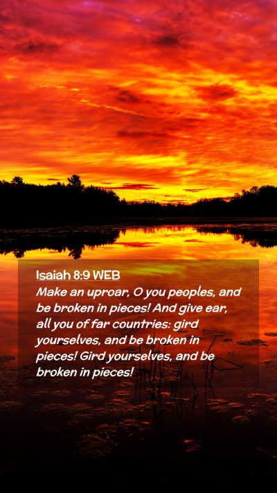 Picture 02 - Isaiah 8:9 WEB Mobile Phone Wallpaper - Make an uproar, O you peoples, and be broken in - Mobile Bible Verse Wallpaper
