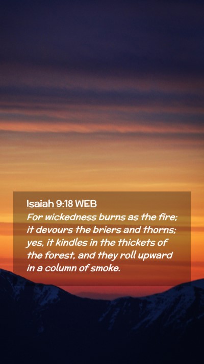 Picture 02 - Isaiah 9:18 WEB Mobile Phone Wallpaper - For wickedness burns as the fire; it devours the - Mobile Bible Verse Wallpaper