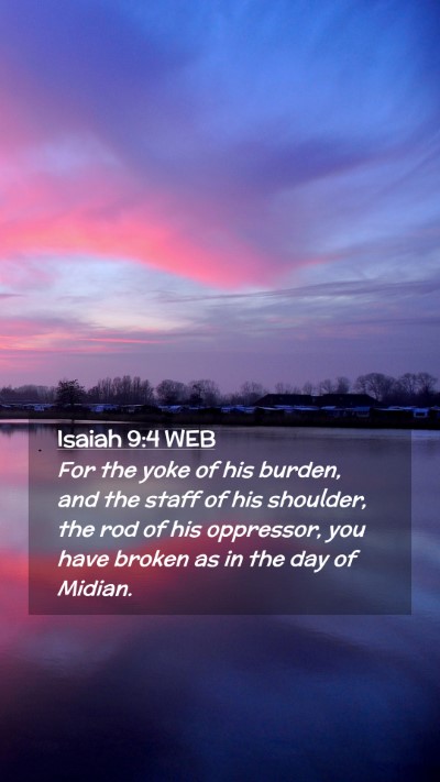 Picture 02 - Isaiah 9:4 WEB Mobile Phone Wallpaper - For the yoke of his burden, and the staff of his - Mobile Bible Verse Wallpaper